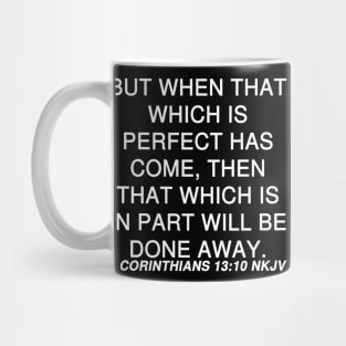 1 Corinthians 13:10 Bible Verse NKJV Text Mug